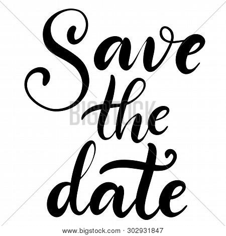 Save The Date Black And White Lettering Vector Illustration With Calligraphy Style Word. Handwritten