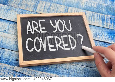 Are You Covered, Motivational Inspirational Words Quotes Text Typography Witten On Chalkboard, Insur