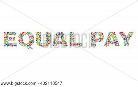 Equal Pay Caption With Bright Mosaic Flat Style. Colorful Vector Illustration Of Equal Pay Caption W