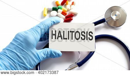 Card With Text Halitosis Supplies, Pills And Stethoscope. Medicine