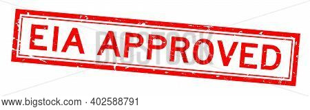 Grunge Red Eia (abbreviation Of Environmental Impact Assessment) Approved Word Square Rubber Seal St