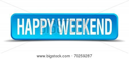 Happy Weekend Blue 3D Realistic Square Isolated Button