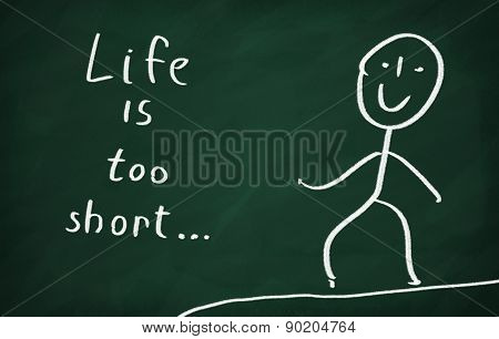 Life Is Too Short...