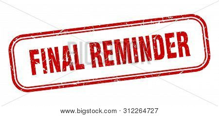 Final Reminder Stamp. Final Reminder Square Grunge Sign. Final Reminder