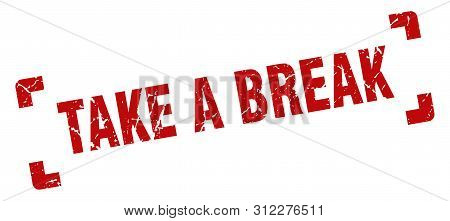 Take A Break Stamp. Take A Break Square Grunge Sign. Take A Break