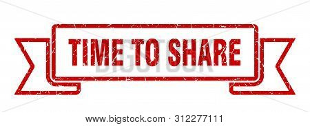 Time To Share Grunge Ribbon. Time To Share Sign. Time To Share Banner