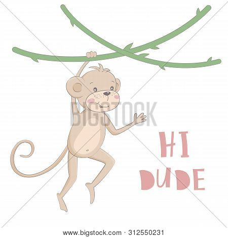 Cute Monkey Drawn Vector Illustration With Lettering Hi Dude.