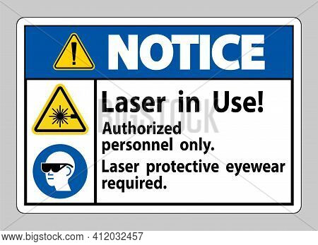 Notice Sign Laser In Use Authorized Personnel Only Laser Protec