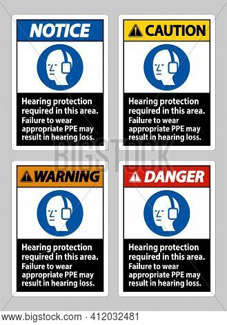 Hearing Protection Required In This Area, Failure To Wear Appropriate Ppe May Result In Hearing Loss