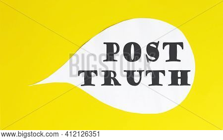 Post Truth Speech Bubble Isolated On Yellow Background.