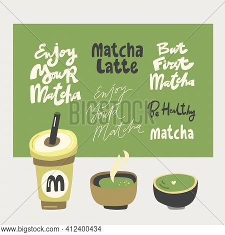 Enjoy Your Matcha, Latte, Be Healthy, But First Matcha. Vector Hand Drawn Matcha Illustration On Con