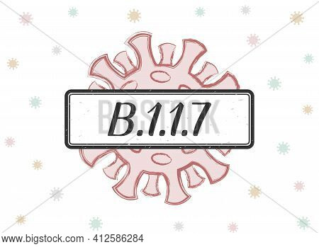 Mutation B.1.1.7, Variant Sars-cov-2. Handwritten On A Scratched Sign. Vector Illustration. Black Is