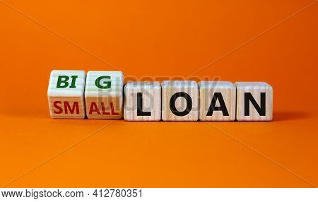 Big Or Small Loan Symbol. Turned Wooden Cubes And Changed Words 'small Loan' To 'big Loan'. Beautifu