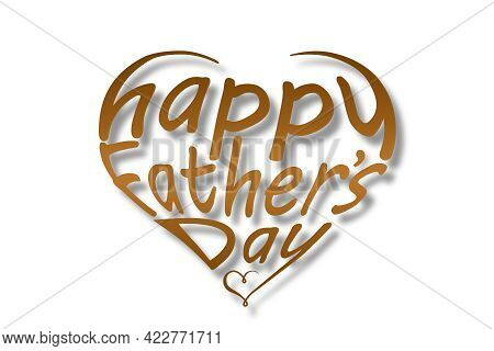 Father's Day. Lettering Happy Father's Day In The Shape Of A Heart On A White Background Close Up