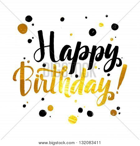 Happy Birhtday Gold Foil calligraphic message. Grunge poster template. Modern Calligraphy Lettering. Wall Art Printable Quote. Brush Lettering