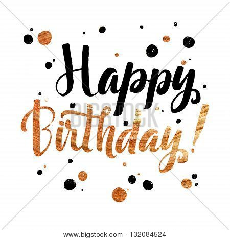 Happy Birhtday Gold Foil calligraphic message. Grunge poster template. Modern Calligraphy Lettering. Wall Art Printable Quote. Brush Lettering