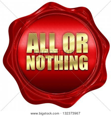 all or nothing, 3D rendering, a red wax seal