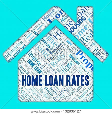 Home Loan Rates Means Financing Homes And Rating