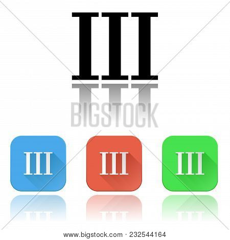 Iii Roman Numeral Icons. Colored Set With Reflection. Vector Illustration