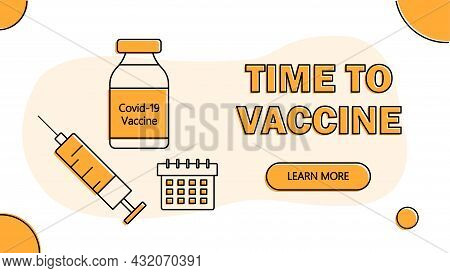 Time To Vaccinate. Immunization. Fighting Covid-19. Vector Illustration
