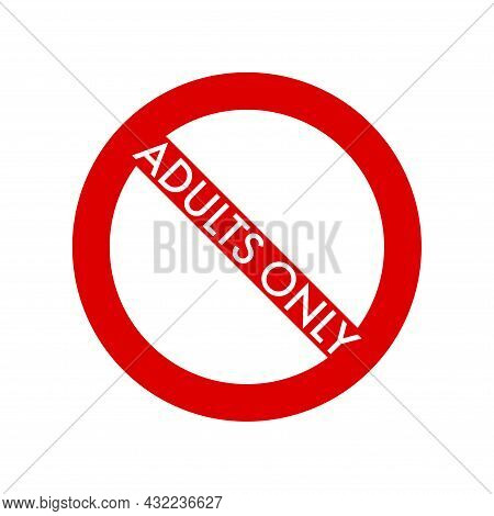 Adults Only Empty Prohibition Sign. No Symbol, Do Not Sign, Circle Backslash Symbol, Nay, Prohibited