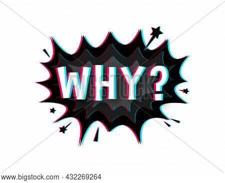 Comic Speech Bubbles With Text Why. Glitch Icon. Symbol, Sticker Tag, Special Offer Label, Advertisi