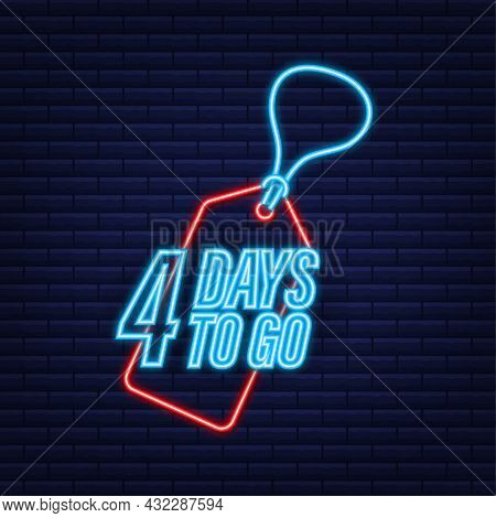 4 Days To Go. Countdown Timer. Neon Icon. Time Icon. Count Time Sale. Vector Stock Illustration.