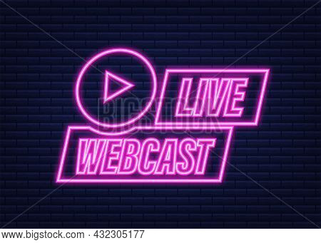 Live Webcast Button, Icon, Emblem. Neon Icon. Vector Stock Illustration.