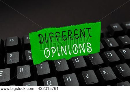 Handwriting Text Different Opinions. Word For A Conflict Of Opposed Ideas Or Attitudes Or Goals Offe