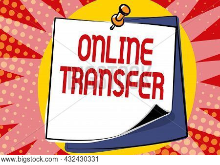 Text Sign Showing Online Transfer. Business Approach Authorizes A Fund Transfer Over An Electronic F
