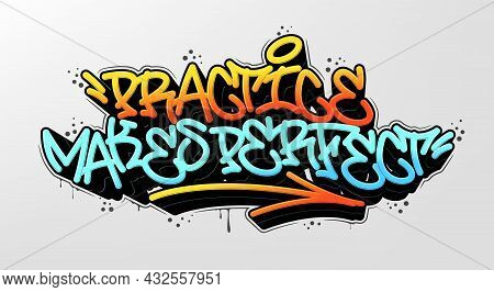 Practice Makes Perfect Tag Graffiti Style Label Lettering. Vector Illustration.