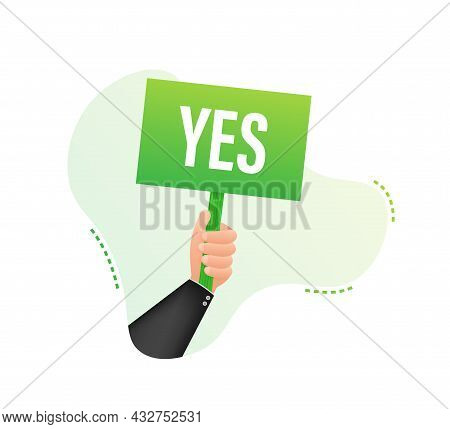 Hand Holds Sign With Green Yes Tick. Satisfaction, Acceptance. Vector Stock Illustration.