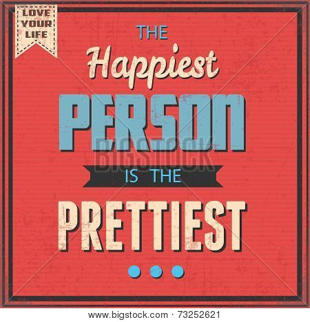 The Happiest Person is the Prettiest