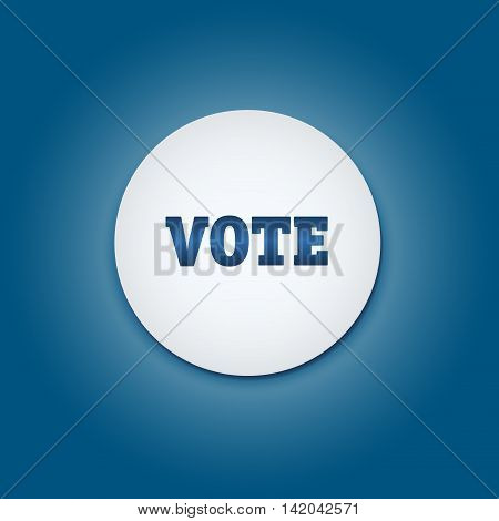 Vote election campaign badge button. Presidential election.