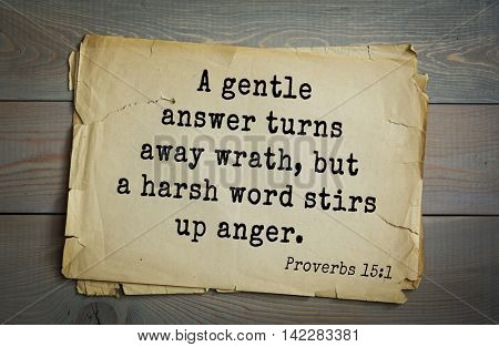 TOP-700 Bible verses from Proverbs.A gentle answer turns away wrath, but a harsh word stirs up anger. 