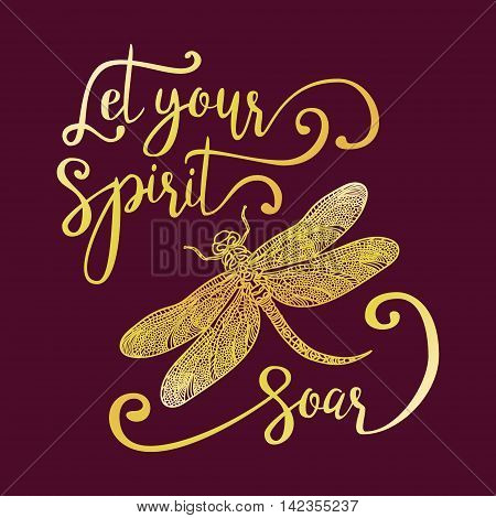 Let your spirit soar. Hand drawn lettering with a dragonfly. Modern brush calligraphy.