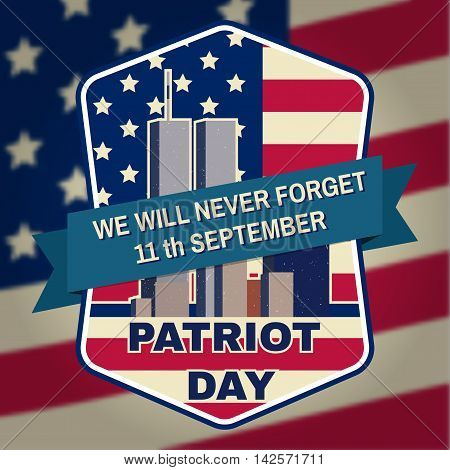 Retro vintage badge or label. Patriot day badge emblem with buildings and American flag. National Day of Prayer and Remembrance for the Victims of the Terrorist Attacks. Vector illustration.
