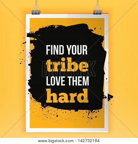 Find your tribe. Love them hard. Modern typography on a dark background. Inspirational concept vector image