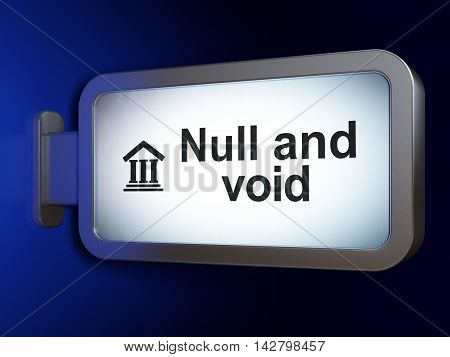Law concept: Null And Void and Courthouse on advertising billboard background, 3D rendering