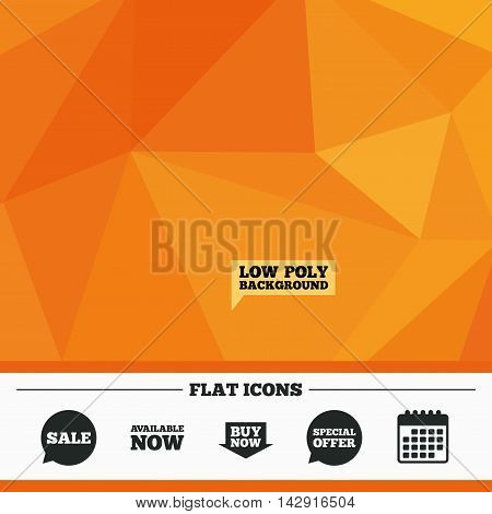 Triangular low poly orange background. Sale icons. Special offer speech bubbles symbols. Buy now arrow shopping signs. Available now. Calendar flat icon. Vector