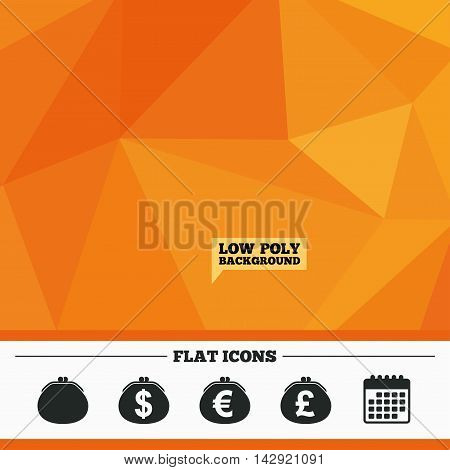 Triangular low poly orange background. Wallet with Dollar, Euro and Pounds currency icons. Cash bag signs. Retro wealth symbol. Calendar flat icon. Vector