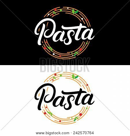 Pasta Hand Written Lettering Logo, Label, Badge, Emblem. Modern Calligraphy For Italian Food. Spaghe
