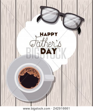 Happy Fathers Day Card With Glasses Over Wooden Background