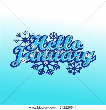 Hello January Winter Font With Snow On Top And Snowflakes Around A Blue And White Background For Chr
