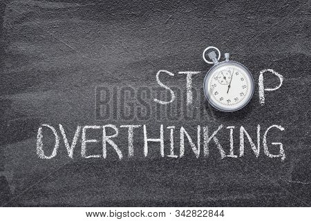 Stop Overthinking Phrase Written On Chalkboard With Vintage Precise Stopwatch