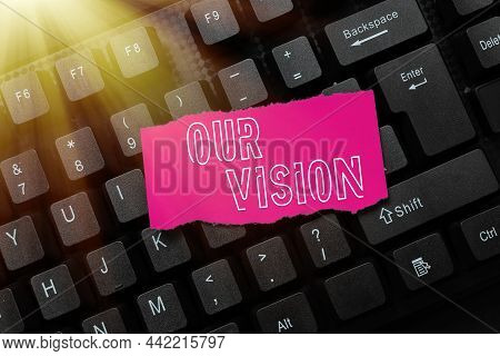 Handwriting Text Our Vision. Concept Meaning Serves As Clear Guide For Choosing Current And Future A