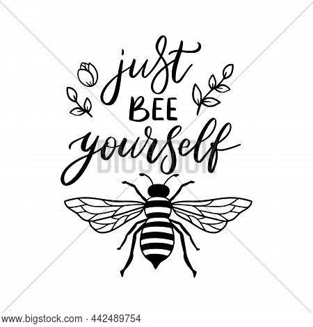 Bee Yourself, Funny Bee Quote, Hand Drawn Lettering For Cute Print. Positive Quotes Isolated On Whit