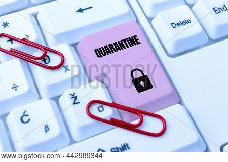 Text Sign Showing Quarantine. Business Concept Restraint Upon The Activities Of Person Or The Transp