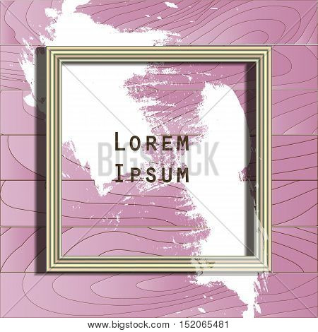 Wooden frame design with stains paint and place for text. Wallpaper background for your content. Eps 10 stock vector illustration