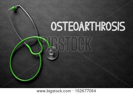 Medical Concept: Black Chalkboard with Osteoarthrosis. Osteoarthrosis. Medical Concept, Handwritten on Black Chalkboard. Top View Composition with Chalkboard and Green Stethoscope. 3D Rendering.